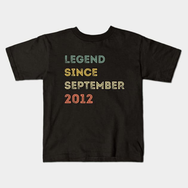 Legend Since September 2012 / Legends September 2012 ,9 th Birthday Gifts For 9 Year Old ,Men,Boy Kids T-Shirt by Abddox-99